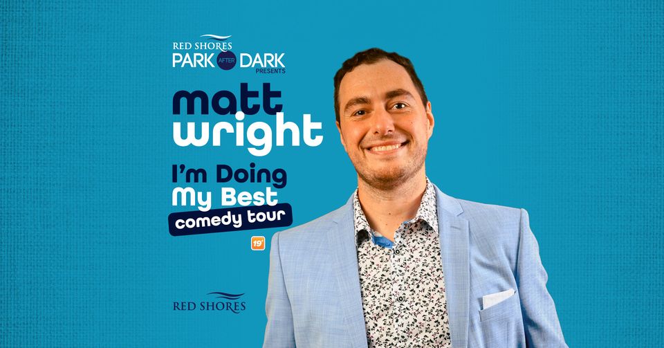 Matt Wright: I’m Doing My Best – Comedy Tour