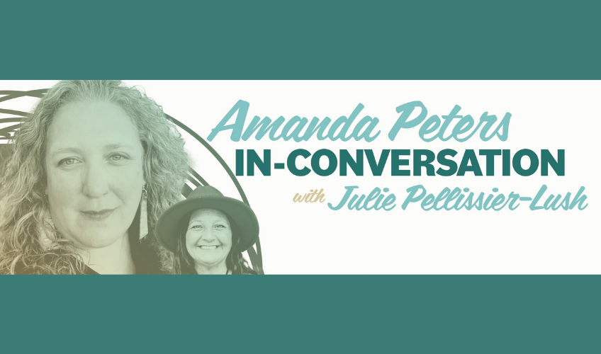 Amanda Peters in Conversation with Julie Pellissier-Lush