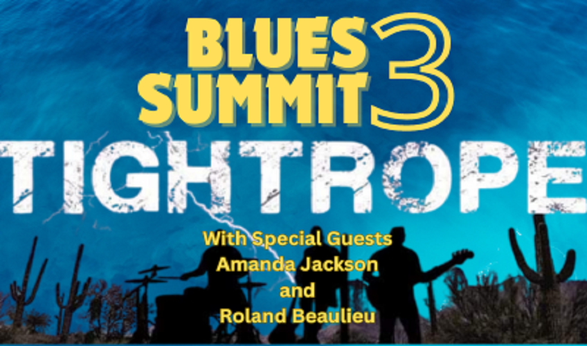 Blues Summit 3 Featuring TIGHTROPE with Amanda Jackson and Roland Beaulieu