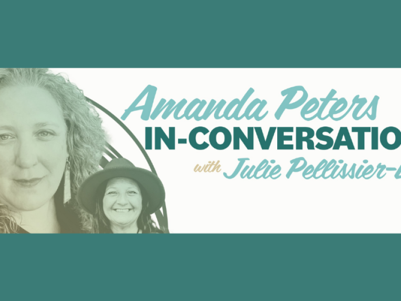 Amanda Peters in Conversation with Julie Pellissier-Lush