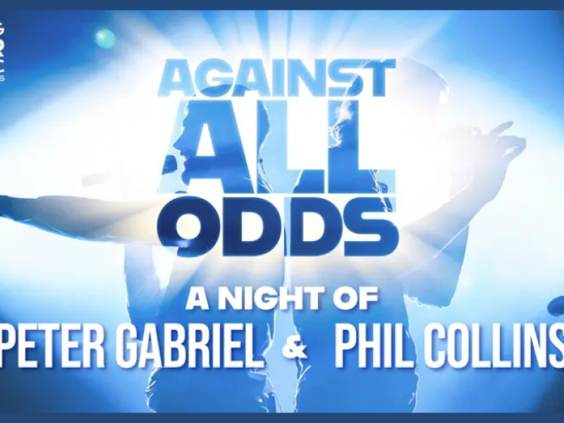 Against All Odds – A Night of Peter Gabriel and Phil Collins