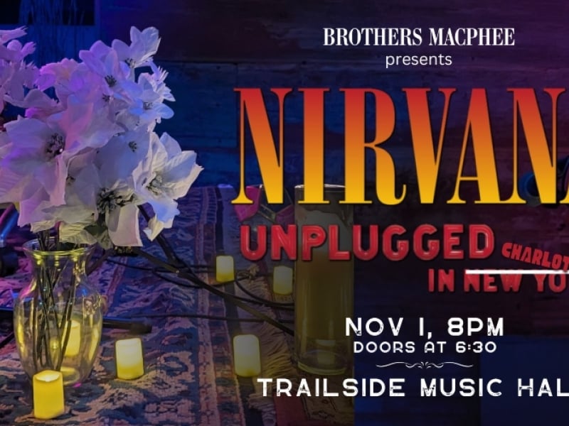 Brother's MacPhee present: Nirvana Unplugged in New York 30th Anniversary